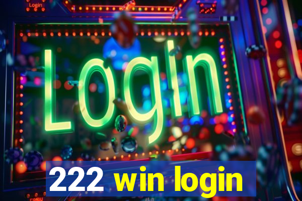 222 win login